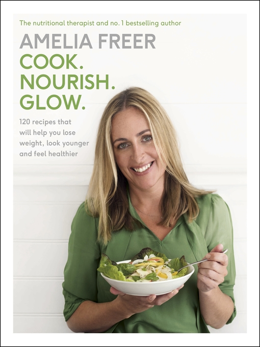 Title details for Cook. Nourish. Glow. by Amelia Freer - Wait list